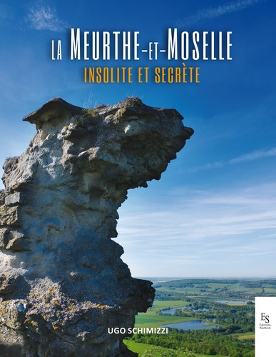 Ugo Schimizzi - La Meurthe-et-Moselle insolite et secrète.