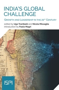 Ugo Tramballi et Nicola Missaglia - India's Global Challenge - Growth and Leadership in the 21st Century.