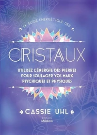 Le guide énergétique des cristaux