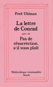 La lettre de Conrad suivi de Pas de résurrection, s'il vous plait