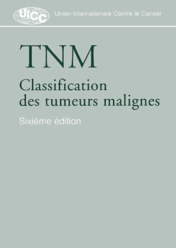  UICC et Leslie Sobin - TNM - Classification des tumeurs malignes.