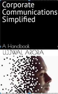  Ujjwal Arora - Corporate Communications Simplified - A Handbook.