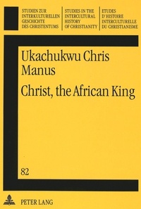 Ukachukwu chris Manus - Christ, the African King - New Testament Christology.
