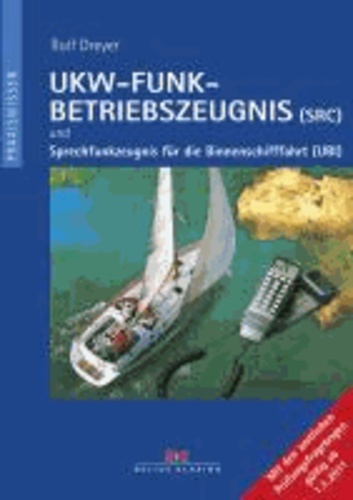 UKW-Funkbetriebszeugnis (SRC) und Sprechfunkzeugnis für die Binnenschifffahrt (UBI).