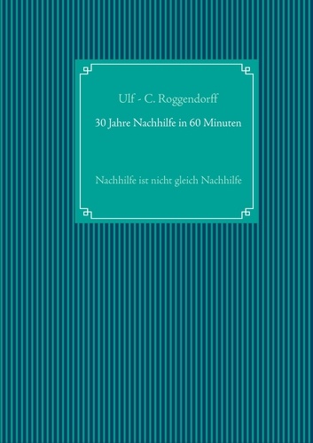 30 Jahre Nachhilfe in 60 Minuten. Nachhilfe ist nicht gleich Nachhilfe