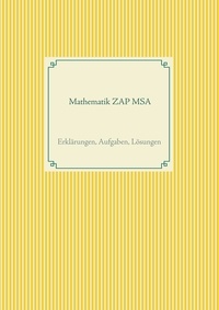 Ulf - C. Roggendorff - Mathematik ZAP MSA - Erklärungen, Aufgaben, Lösungen.