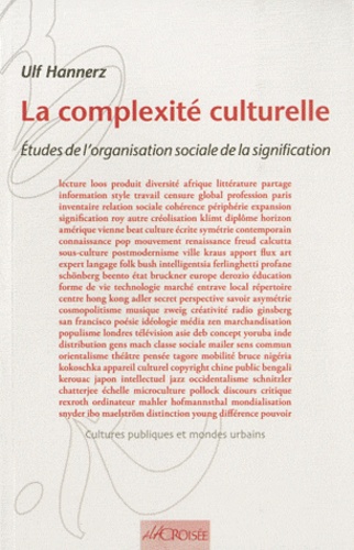 Ulf Hannerz - La complexité culturelle - Etudes de l'organisation sociale de la signification.