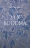 33 x Buddha. Glaube, Liebe, Hoffnung
