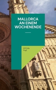 Livres gratuits à télécharger en ligne ebook Mallorca an einem Wochenende (French Edition) par Ulf Udo Vogl PDB 9783757872847