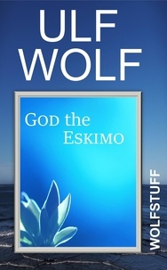  Ulf Wolf - God the Eskimo.