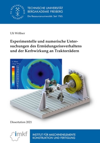 Uli Wöllner - Experimentelle und numerische Untersuchungen des Ermüdungsrissverhaltens und der Kerbwirkung an Traktorrädern.