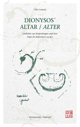 DIONYSOS´ ALTAR - Gedichte aus Kopenhagen und Kos. Digte fra København og Kos