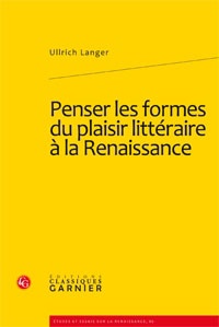Ullrich Langer - Penser les formes du plaisir littéraire à la Renaissance.