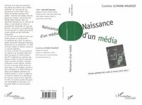 NAISSANCE D'UN MEDIA. Histoire politique de la radio en France (1921-1931)
