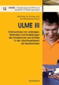 ULME III - Untersuchung von Leistungen, Motivation und Einstellungen der Schülerinnen und Schüler in den Abschlussklassen der Berufsschulen.
