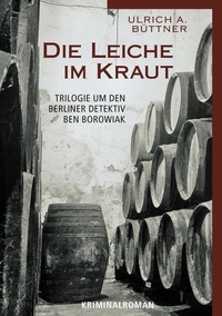 Ulrich A. Büttner - Die Leiche im Kraut - Kriminalroman.
