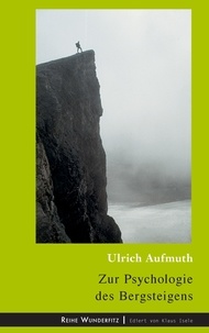 Ulrich Aufmuth - Zur Psychologie des Bergsteigens.