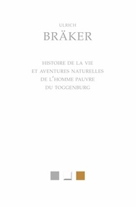 Ulrich Bräker - Histoire de la vie et aventures naturelles de l'homme pauvre du Toggenburg.