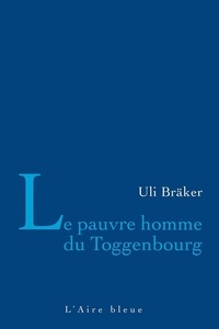 Ulrich Bräker - Le pauvre homme de Toggenbourg.
