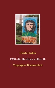 Ulrich Hackhe - 1968- die überleben wollten II. - Vergangene Besonnenheit.