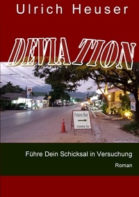 Ulrich Heuser - Deviation - Führe Dein Schicksal in Versuchung.
