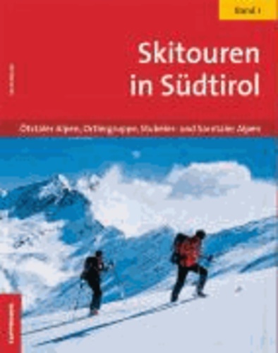 Ulrich Kössler - Skitouren in Südtirol 01 - Ötztaler Alpen, Ortlergruppe, Stubaier- und Sarntaler Alpen.