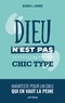 Ulrich L. Lehner - Dieu n'est pas un chic type - Manifeste pour un Dieu qui en vaut la peine.