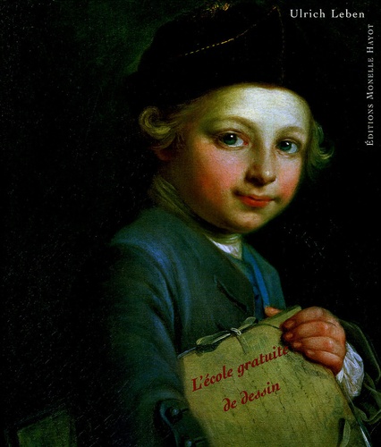 Ulrich Leben - L'Ecole royale gratuite de dessin de Paris (1767-1815).