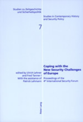 Ulrich Lehner et Fred Tanner - Coping with the New Security Challenges of Europe - Proceedings of the 4 th  International Security Forum.