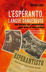 Ulrich Lins - L'espéranto, langue dangereuse - Une histoire des persécutions sous Hitler et sous Staline.