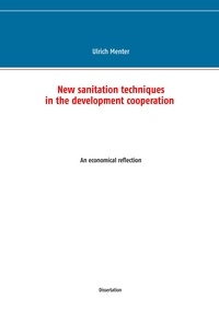 Ulrich Menter - New sanitation techniques in the development cooperation - An economical reflection.