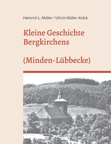 Kleine Geschichte Bergkirchens (Kreis Minden-Lübecke). (Kreis Minden-Lübbecke)
