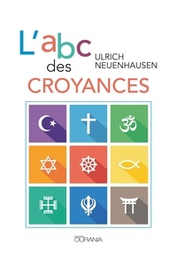 Ulrich Neuenhausen - L'abc des croyances.