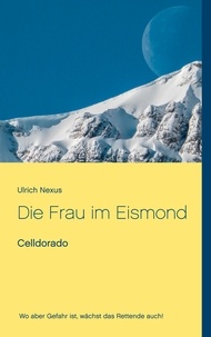 Ulrich Nexus - Die Frau im Eismond - Celldorado.