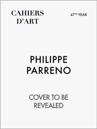 Ulrich obrist Hans - Revue Cahiers d'Art Philippe Parreno : 47th Year /anglais.