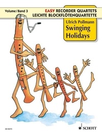 Ulrich Pollmann - Easy recorder quartets Vol. 3 : Swinging Holidays - Vol. 3. 4 recorders (SATB od. AATB). Partition d'exécution..