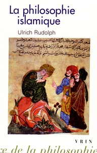 Ulrich Rudolph - La philosophie islamique - Des commencements à nos jours.