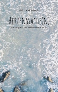 Ulrich Schlittenhardt - Herzenssache(n) - Autobiografische Einblicke eines Pastors.