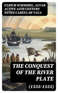The Conquest of the River Plate (1535-1555)