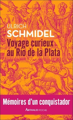 Voyage curieux au Río de la Plata. Mémoires d'un conquistador