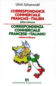 Ulrich Schoenwald - Correspondance Commerciale Francais-Italien : Corrispondenza Commerciale Francese-Italiano. Edition Bilingue.