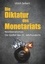 Die Diktatur des Monetariats. Neoliberalismus: Die Geißel des 21. Jahrhunderts