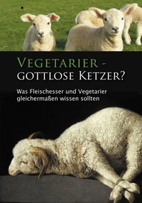 Vegetarier - Gottlose Ketzer?