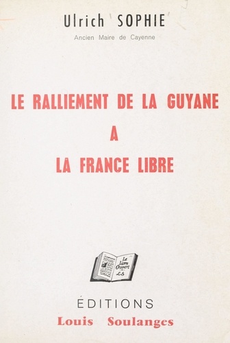 Le ralliement de la Guyane à la France libre, 16-17 mars 1943