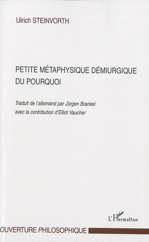 Ulrich Steinvorth - Petite métaphysique démiurgique du pourquoi.