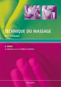 Ulrich Storck - Techniques de massage : massage, pourquoi ? où ? avec quoi ? comment ?.