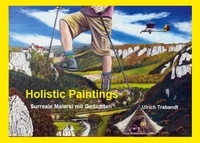 Ulrich Trabandt - Holistic Paintings - Surreale Malerei mit Gedichten.