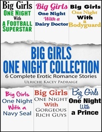  Ulriche Kacey Padraige - Big Girls One Night Collection: 6 Complete Erotic Romance Stories.