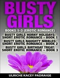  Ulriche Kacey Padraige - Busty Girls: Books 1-3 (Erotic Romance).