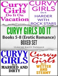  Ulriche Kacey Padraige - Curvy Girls Do It: Books 5 - 8 Erotic Romance Boxed Set.